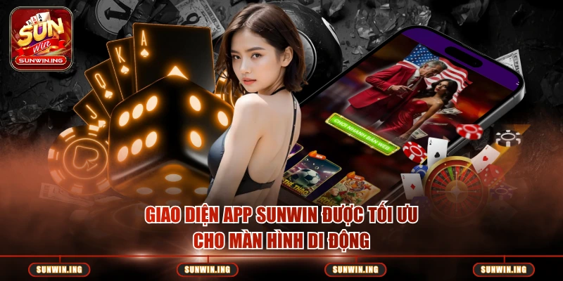 Tải App Sunwin – Hướng Dẫn Chi Tiết Cho iOS Và Android Giao diện app Sunwin được tối ưu cho màn hình di động
