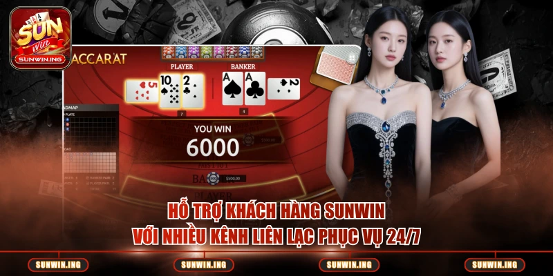 Hỗ trợ khách hàng SUNWIN với nhiều kênh liên lạc phục vụ 24/7